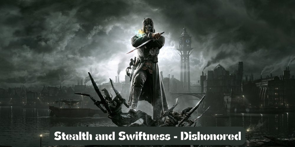 Stealth and Swiftness - Dishonored